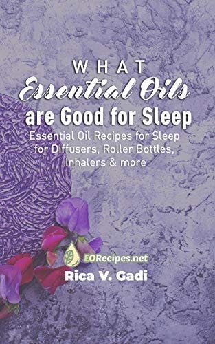 What Essential Oils Are Good for Sleep Essential Oil Recipes for Sleep for Diffusers, Roller Bottles, Inhalers & More — Rica V. Gadi
