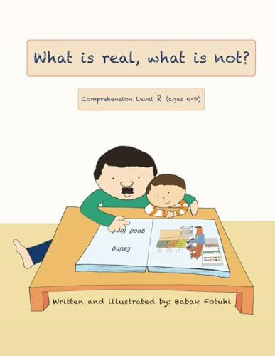 What Is Real, What Is Not? A Father and Son Talk About Reality (Comprehension Level 2) — Babak Fotuhi