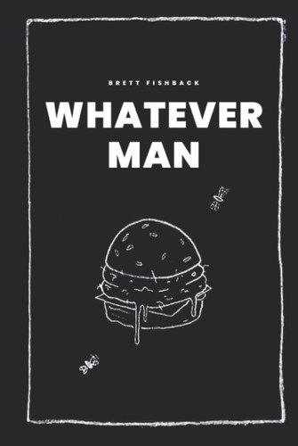 Whatever Man — Brett Fishback