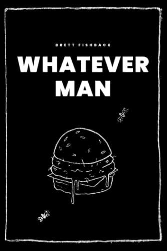 Whatever Man — Brett Fishback