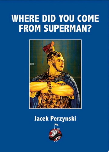 Where Did You Come From Superman? — Jacek Perzynski