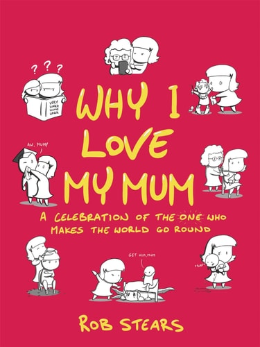 Why I Love My Mum The perfect Mother’s Day gift — Rob Stears