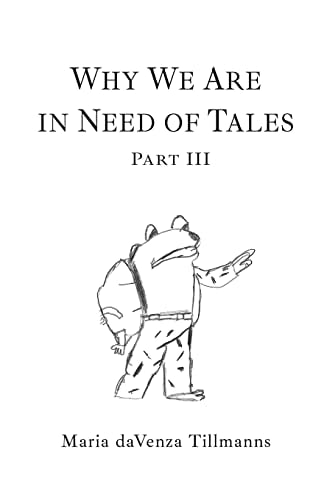 Why We Are in Need of Tales Part Three — Maria Davenza Tillmanns