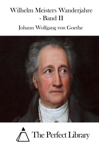 Wilhelm Meisters Wanderjahre – Band II — Johann Wolfgang von Goethe