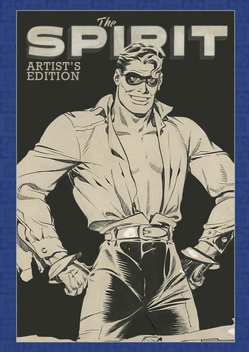 Will Eisner’s the Spirit Artist’s Edition — Will Eisner
