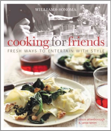 Williams-Sonoma Cooking for Friends Fresh ways to entertain with style — Alison Attenborough