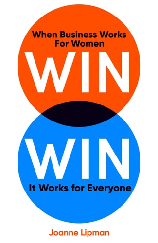 Win Win When Business Works for Women, it Works for Everyone — Joanne Lipman