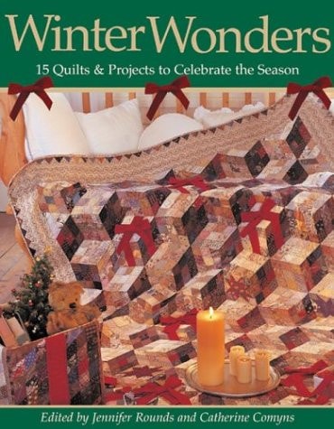 Winter Wonders 15 Quilts & Projects to Celebrate the Season — Jennifer Rounds