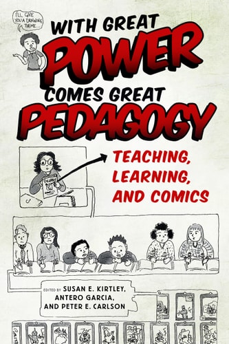 With Great Power Comes Great Pedagogy Teaching, Learning, and Comics — Susan E. Kirtley