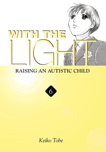 With the Light… Vol. 6 Raising an Autistic Child — Keiko Tobe