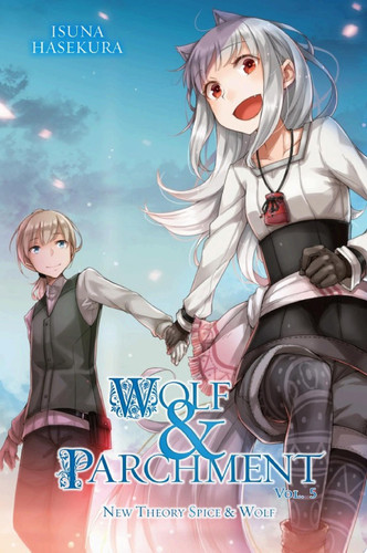 Wolf & Parchment: New Theory Spice & Wolf, Vol. 5 (light novel) — Isuna Hasekura