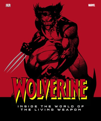 Wolverine Inside the World of the Living Weapon — Matthew K. Manning