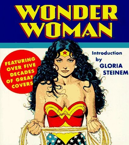 Wonder Woman Featuring Over Five Decades of Great Covers — Gloria Steinem