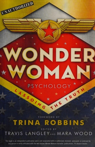 Wonder Woman Psychology Lassoing the Truth — Travis Langley
