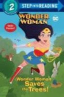 Wonder Woman Saves the Trees! (DC Super Heroes Wonder Woman) — Christy Webster
