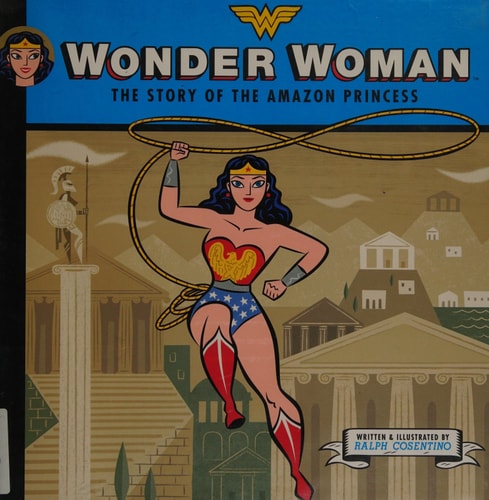 Wonder Woman The Story of the Amazon Princess — Ralph Cosentino