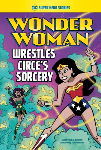 Wonder Woman Wrestles Circe’s Sorcery — Matthew K. Manning