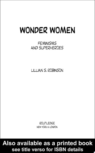 Wonder Women Feminisms and Superheroes — Lillian Robinson