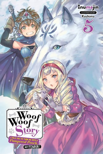 Woof Woof Story I Told You to Turn Me Into a Pampered Pooch, Not Fenrir! — Inumajin