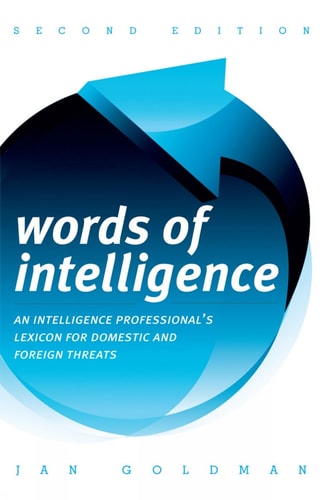 Words of Intelligence An Intelligence Professional’s Lexicon for Domestic and Foreign Threats — Jan Goldman