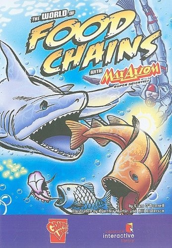 World of Food Chains With Max Axiom, Super Scientist — Liam O’Donnell
