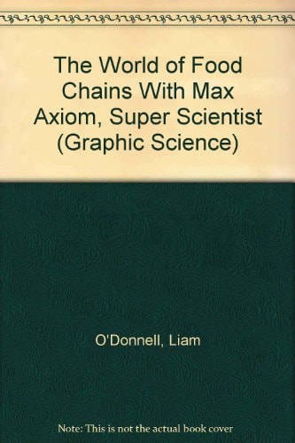 World of Food Chains with Max Axiom, Super Scientist — Liam O’Donnell