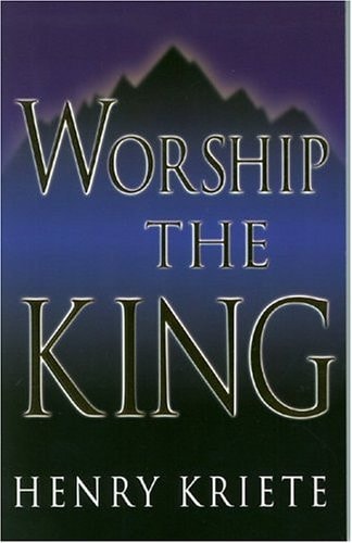 Worship the King — Henry Kriete