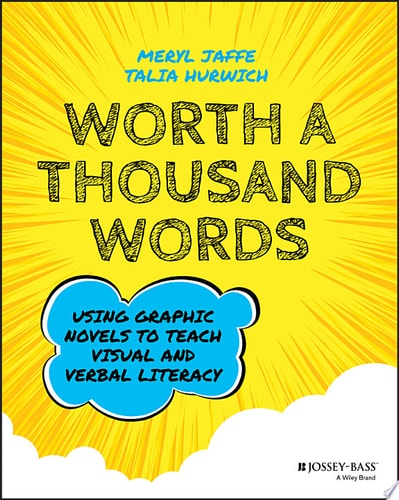 Worth A Thousand Words Using Graphic Novels to Teach Visual and Verbal Literacy — Meryl Jaffe