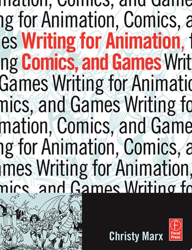 Writing for Animation, Comics, and Games — Christy Marx