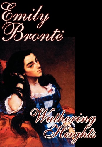 Wuthering Heights — Emily Bronte