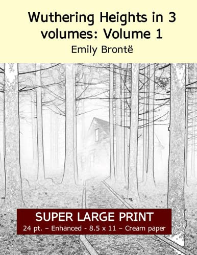 Wuthering Heights in 3 volumes: Volume 1 (Super large print 24 point enhanced edition, cream paper) — Brontë, Emily
