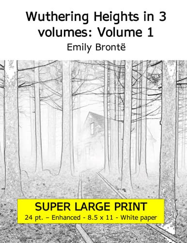 Wuthering Heights in 3 Volumes Volume 1 (Super Large Print 24 Point Enhanced Edition, White Paper) — Emily Brontë