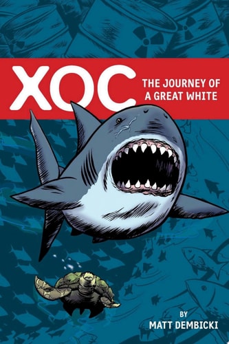 XOC: Journey of a Great White — Matt Dembicki
