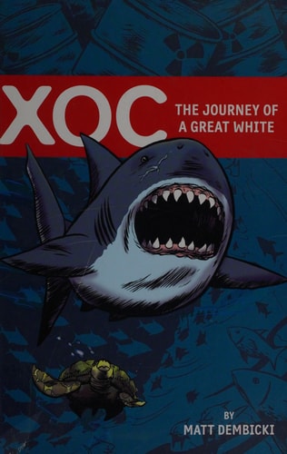 XOC The Story of a Great White — Matt Dembicki