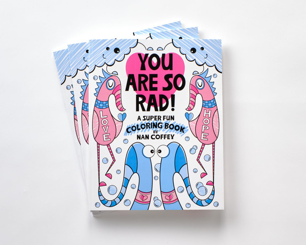 You Are So Rad! A Super Fun Coloring Book by Nan Coffey — Nan Coffey