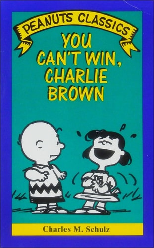 You Can’t Win, Charlie Brown — Charles M. Schulz