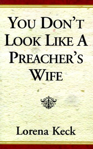 You Don’t Look Like a Preacher’s Wife — Keck, Lorena