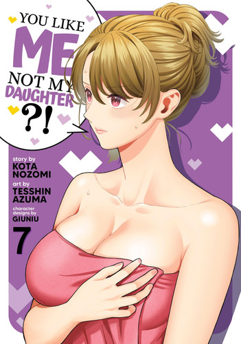 You Like Me, Not My Daughter?! (Manga) Vol. 7 — Kota Nozomi