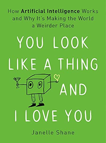 You Look Like a Thing and I Love You — Janelle Shane