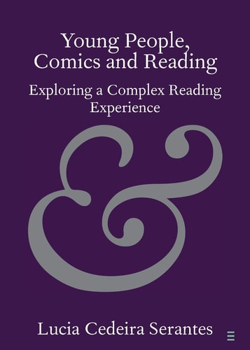 Young People, Comics and Reading Exploring a Complex Reading Experience — Lucia Cedeira Serantes