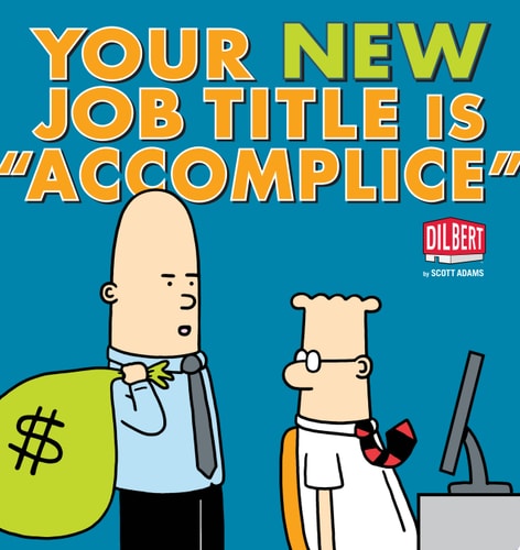 Your New Job Title Is “Accomplice” A Dilbert Book — Scott Adams