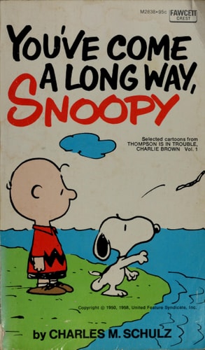You’ve Come a Long Way, Snoopy! Selected Cartoons from “Thompson Is in Trouble”, Vol. I — Charles C Schulz