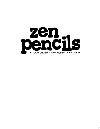 Zen Pencils Cartoon Quotes from Inspirational Folks — Gavin Aung Than