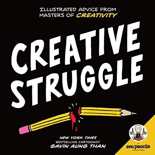 Zen Pencils–Creative Struggle Illustrated Advice from Masters of Creativity — Gavin Aung Than
