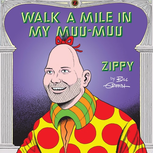 Zippy the Pinhead Walk a Mile in My Muu-Muu — Bill Griffith