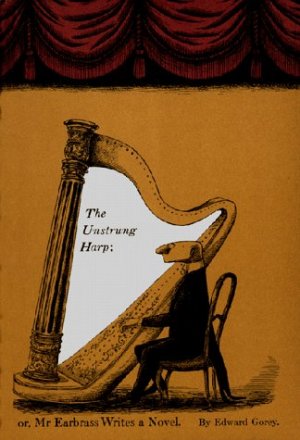 The Unstrung Harp — Edward Gorey