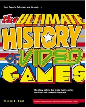 The Ultimate History of Video Games — Steven L. Kent