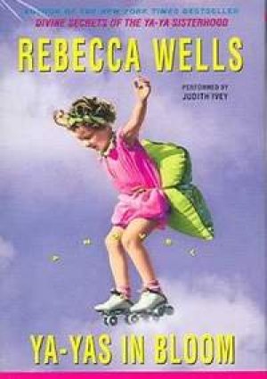 Ya-Yas in Bloom — Rebecca Wells