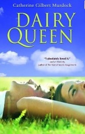 Dairy Queen: (Dairy Queen #1) — Catherine Gilbert Murdock