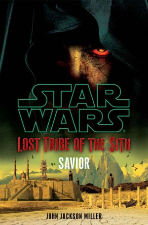 Star Wars: Savior: Lost Tribe of the Sith — John Jackson Miller